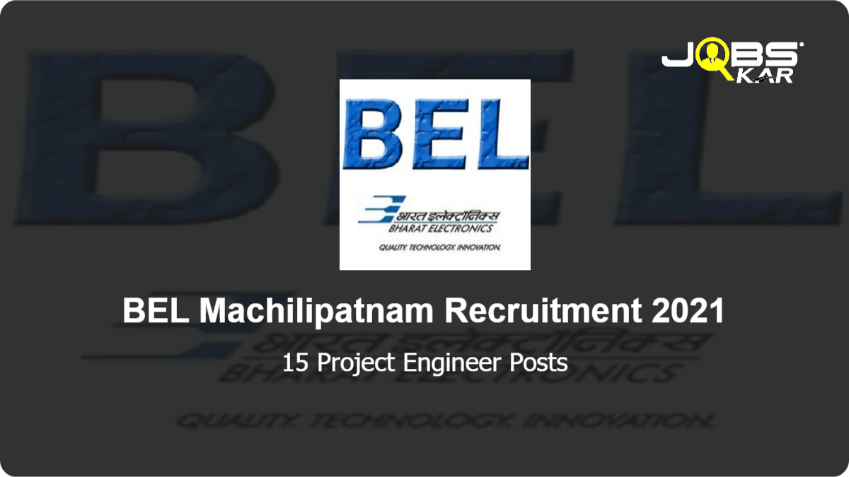 BEL Machilipatnam Recruitment 2021: Apply for 15 Project Engineer Posts