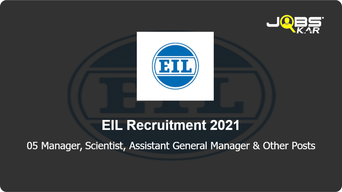 EIL Recruitment 2021: Apply Online for Manager, Scientist, Assistant General Manager, Architect Posts