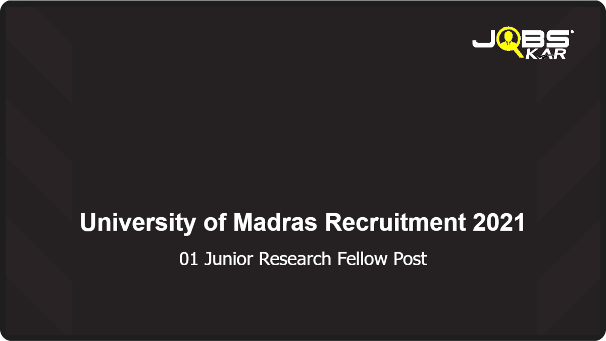 University of Madras Recruitment 2021: Apply for Junior Research Fellow Post