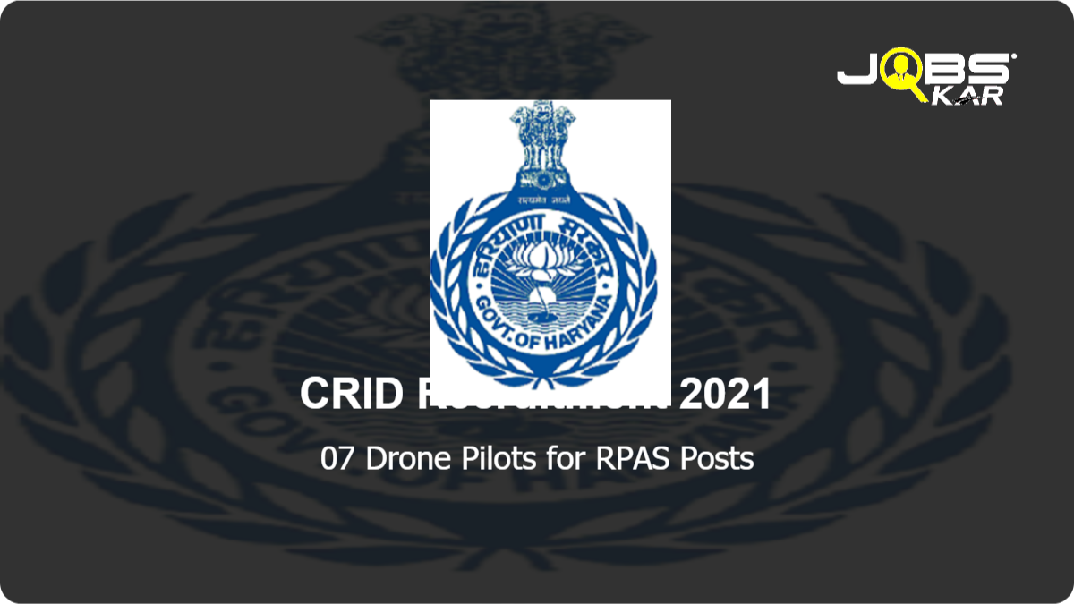 CRID Recruitment 2021: Apply Online for 07 Drone Pilots for RPAS Posts