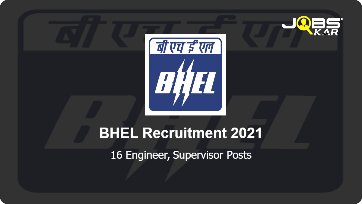 BHEL Recruitment 2021: Apply Online for 16 Engineer, Supervisor Posts