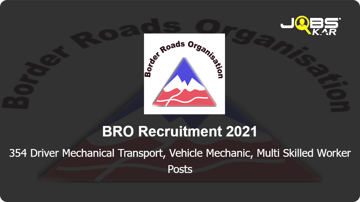 BRO Recruitment 2021: Apply for 354 Driver Mechanical Transport, Vehicle Mechanic, Multi Skilled Worker Posts