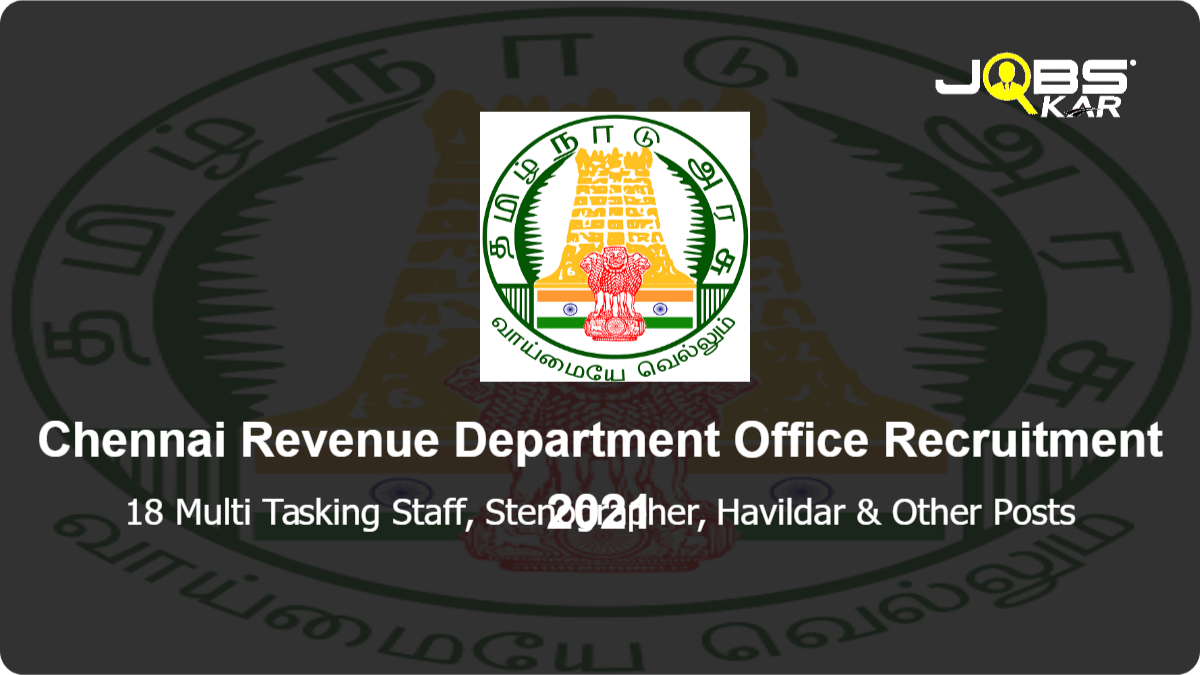 Chennai Revenue Department Office Recruitment 2021: Apply Online for 18 Multi Tasking Staff, Stenographer, Havildar, Tax Assistant Posts