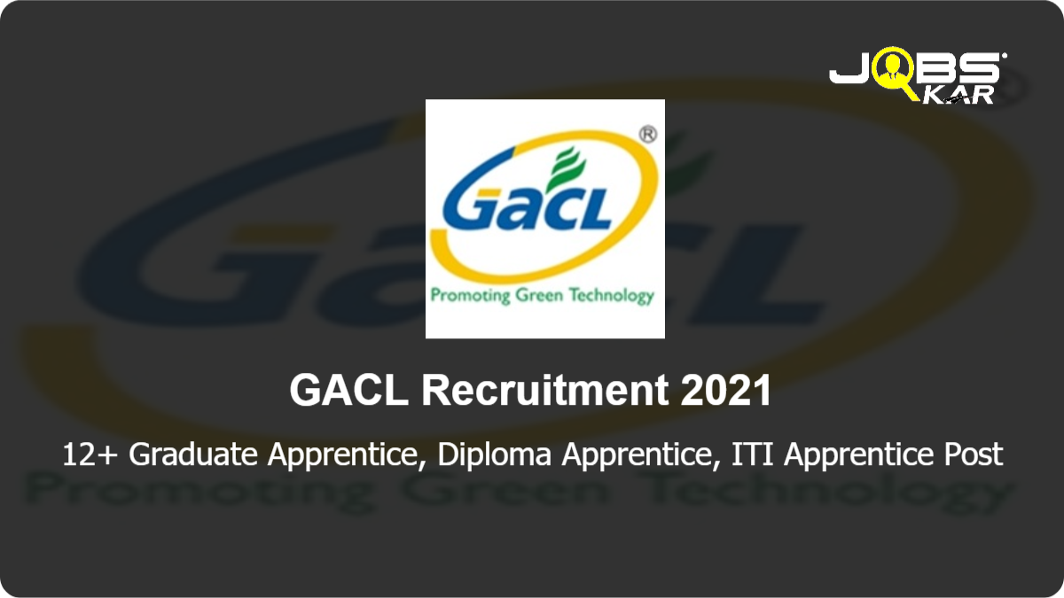 GACL Recruitment 2021: Apply Online for Various Graduate Apprentice, Diploma Apprentice, ITI Apprentice Posts