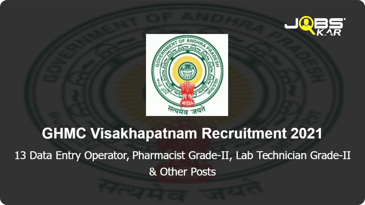 GHMC Visakhapatnam Recruitment 2021: Apply for 13 Data Entry Operator, Pharmacist Grade-II, Lab Technician Grade-II, Occupational Therapist, ECG Technician, Female Nurse Orderly Posts