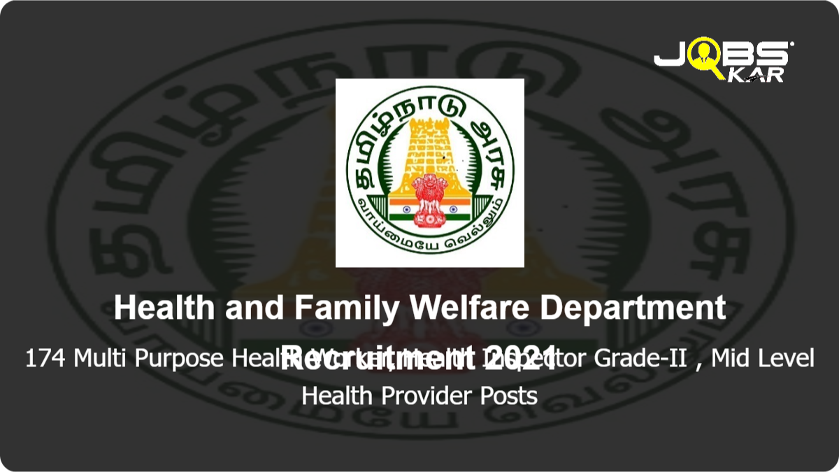 Health and Family Welfare Department Recruitment 2021: Apply for 174 Multi Purpose Health Worker, Health Inspector Grade-II, Mid Level Health Provider Posts