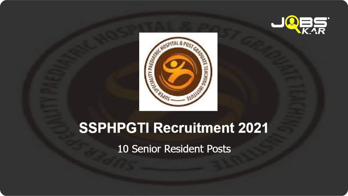 SSPHPGTI Recruitment 2021: Walk in for 10 Senior Resident Posts