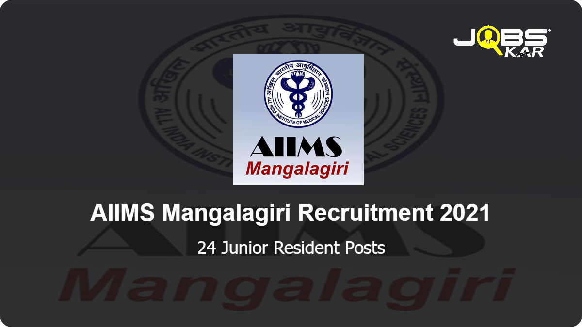 AIIMS Mangalagiri Recruitment 2021: Walk in for 24 Junior Resident Posts