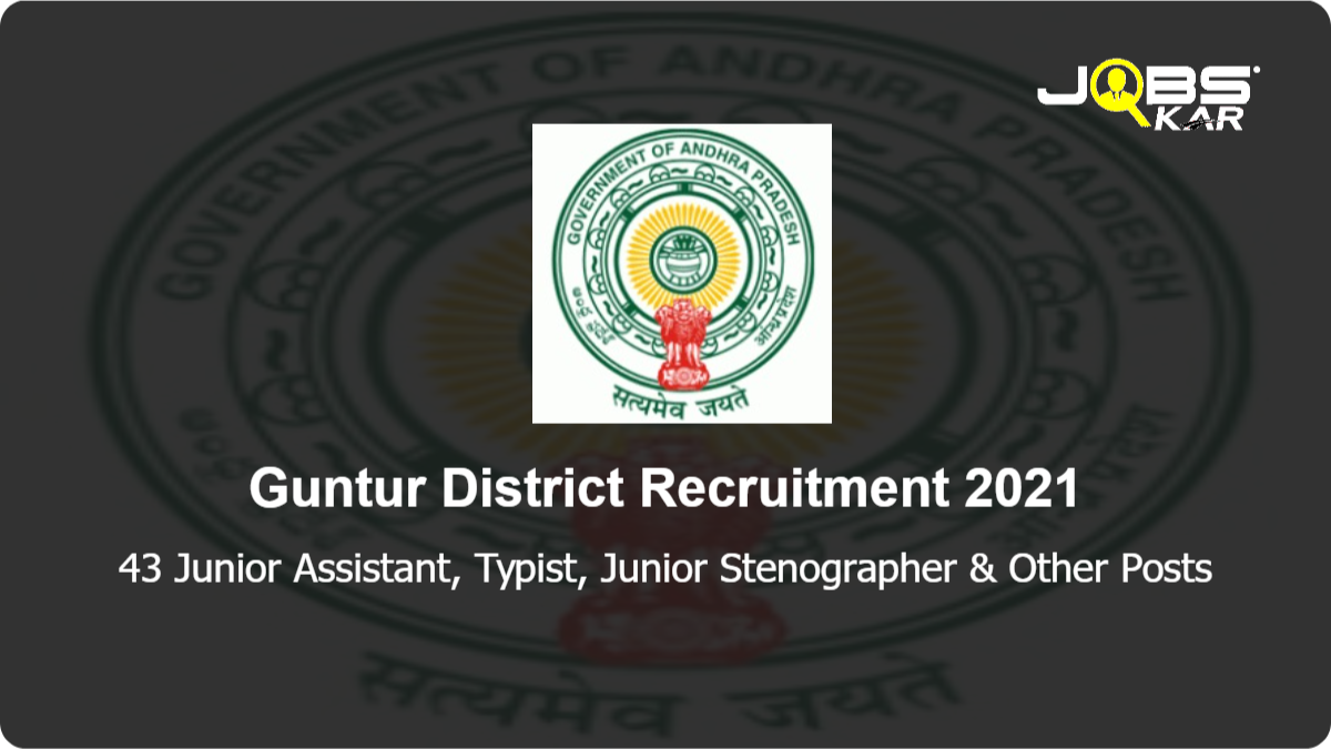 Guntur District Recruitment 2021: Apply Online for 43 Junior Assistant, Typist, Junior Stenographer, Fisherman, Sweeper, Office Subordinate, Watchman Posts