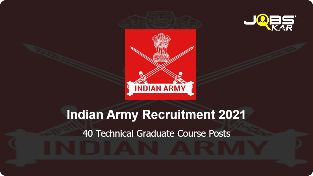 Indian Army Recruitment 2021: Apply Online for 40 Technical Graduate Course Posts