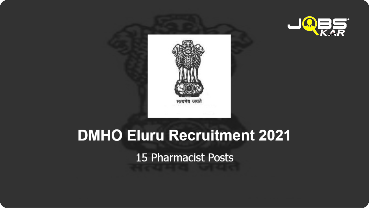 DMHO Eluru Recruitment 2021: Apply for 15 Pharmacist Posts