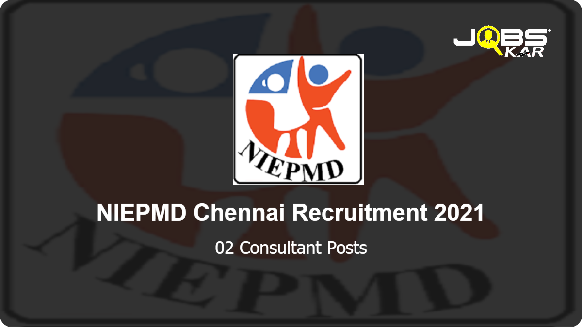 NIEPMD Chennai Recruitment 2021: Walk in for Consultant Posts