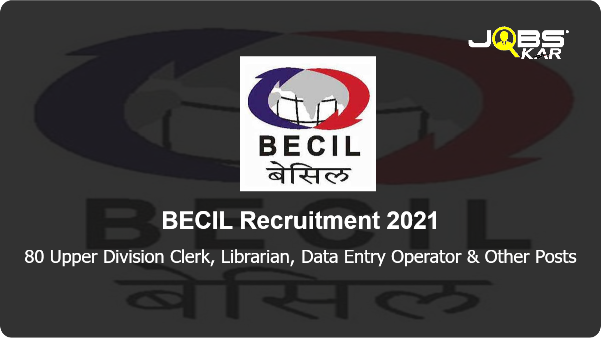 BECIL Recruitment 2021: Apply Online for 80 Upper Division Clerk, Librarian, Data Entry Operator, Pharmacist, Lab Technician, Gastroenterology Posts