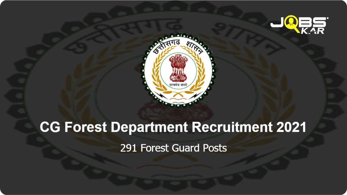 CG Forest Department Recruitment 2021: Apply Online for 291 Forest Guard Posts