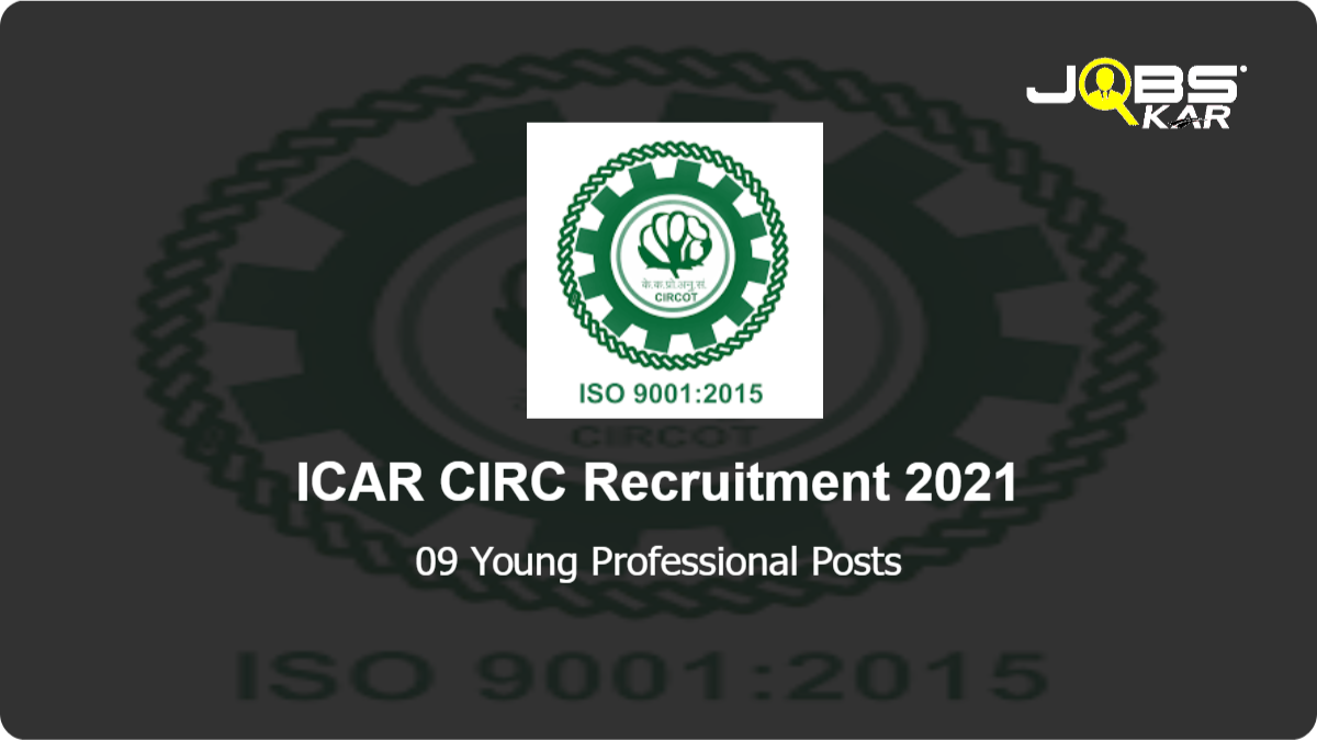 ICAR CIRC Recruitment 2021: Walk in for 09 Young Professional Posts