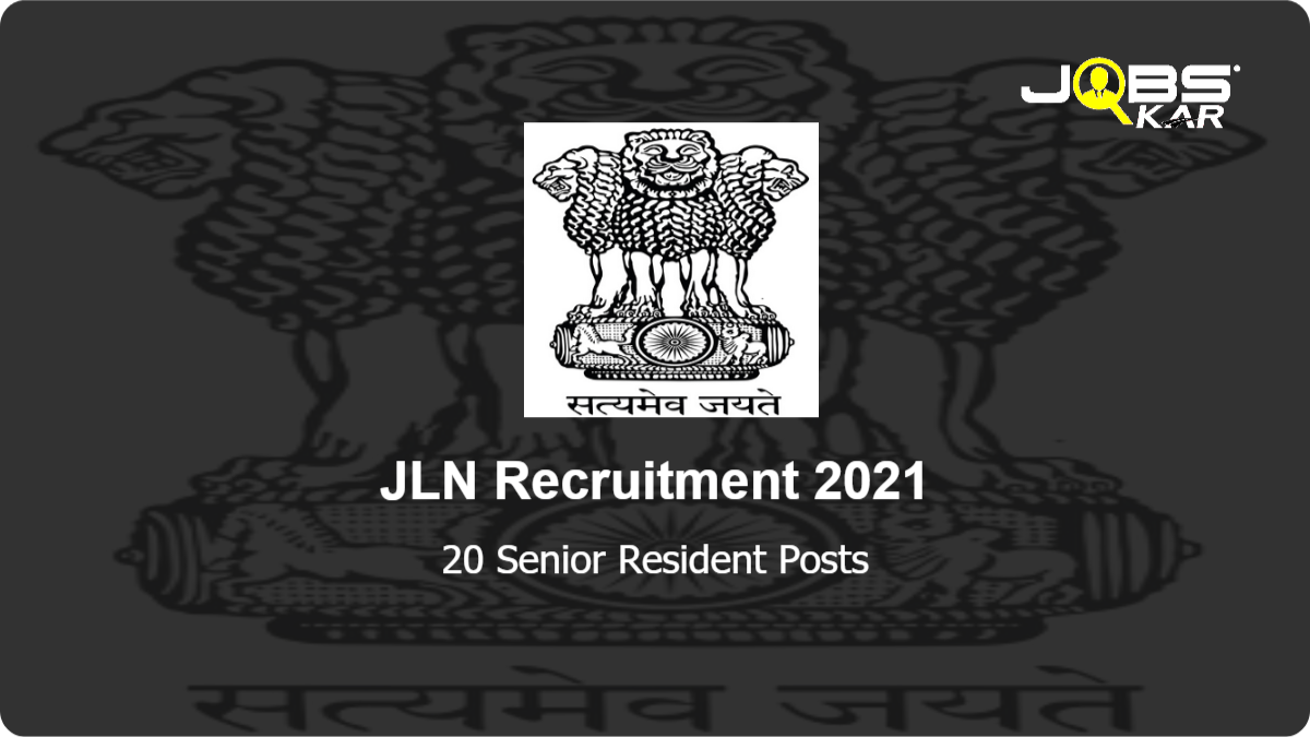 JLN Recruitment 2021: Walk in for 20 Senior Resident Posts