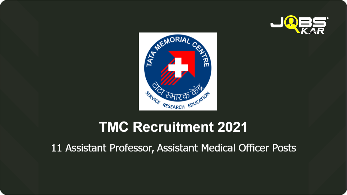 TMC Recruitment 2021: Apply for 11 Assistant Professor, Assistant Medical Superintendent	 Posts