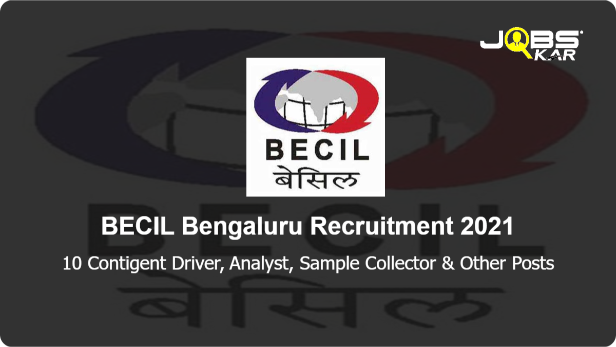 BECIL Bengaluru Recruitment 2021: Apply for 10 Contigent Driver, Analyst, Sample Collector, Lab Attendant, Junior Technical Officer Posts