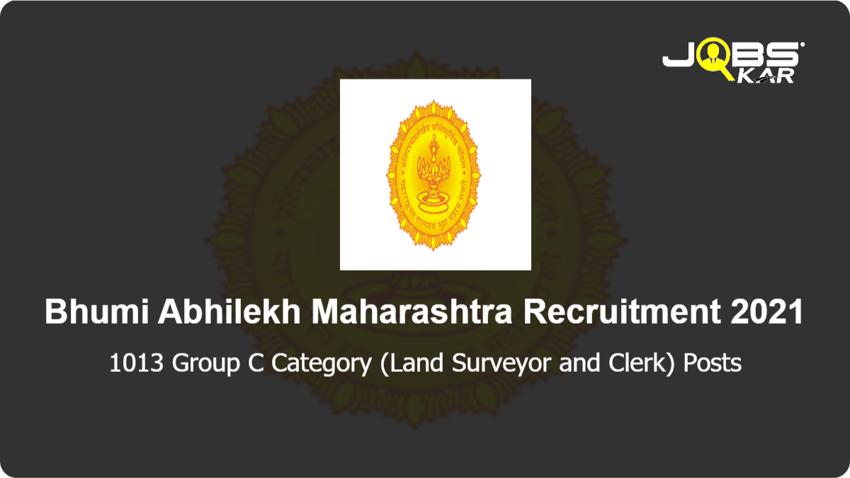 Bhumi Abhilekh Maharashtra Recruitment 2021: Apply Online for 1013 Group C Category (Land Surveyor and Clerk) Posts