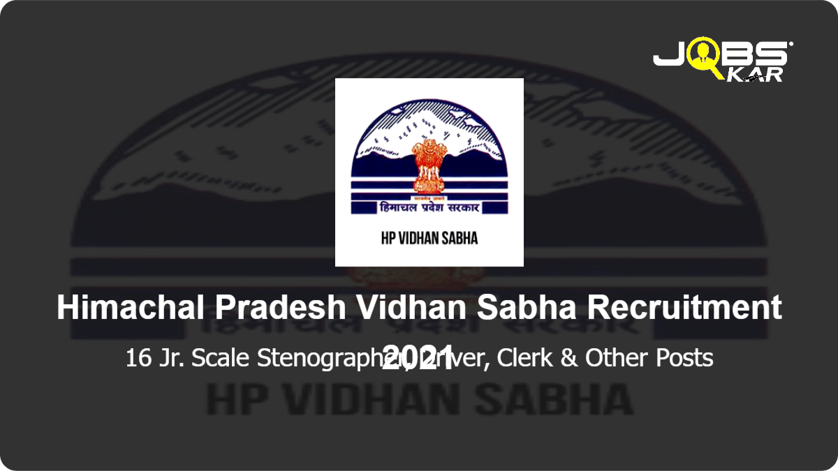 HP Vidhan Sabha Recruitment 2021: Apply Online for 16 Jr. Scale Stenographer, Driver, Clerk, Chowkidar, Cleaner, Reporter Posts