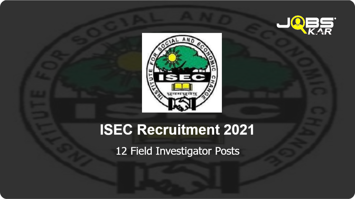 ISEC Recruitment 2021: Apply for 12 Field Investigator Posts