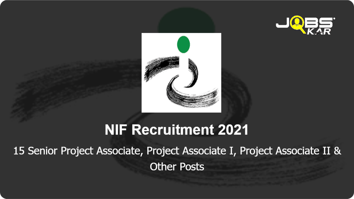NIF Recruitment 2021: Apply Online for 15 Senior Project Associate, Project Associate I, Project Associate II, Principal Project Associate Posts