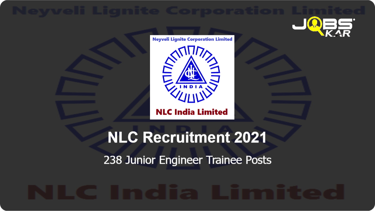 NLC Recruitment 2021: Apply Online for 238 Junior Engineer Trainee Posts
