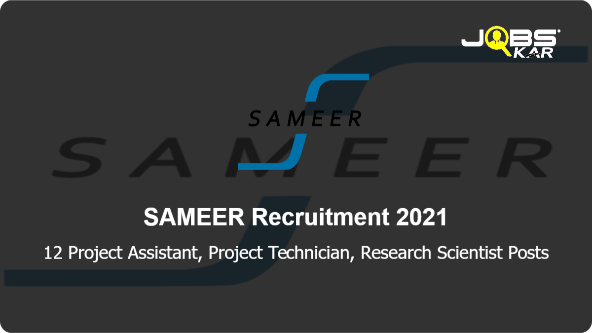 SAMEER Recruitment 2021: Walk in for 12 Project Assistant, Project Technician, Research Scientist Posts