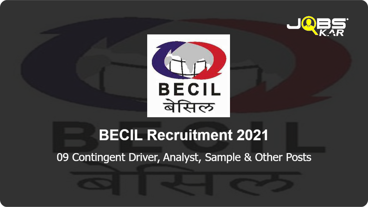 BECIL Recruitment 2021: Apply Online for 09 Contingent Driver, Analyst, Sample, Lab Attendant, Junior Technical Officer Posts