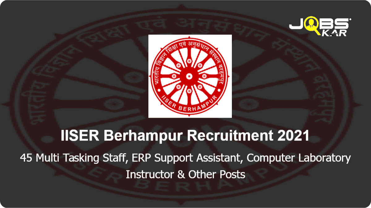 IISER Berhampur Recruitment 2021: Apply Online for 45 Web Developer, Electrician, Library Assistant, Nurse, Accounts Assistant, Laboratory Technician, Site Engineer & Other Posts