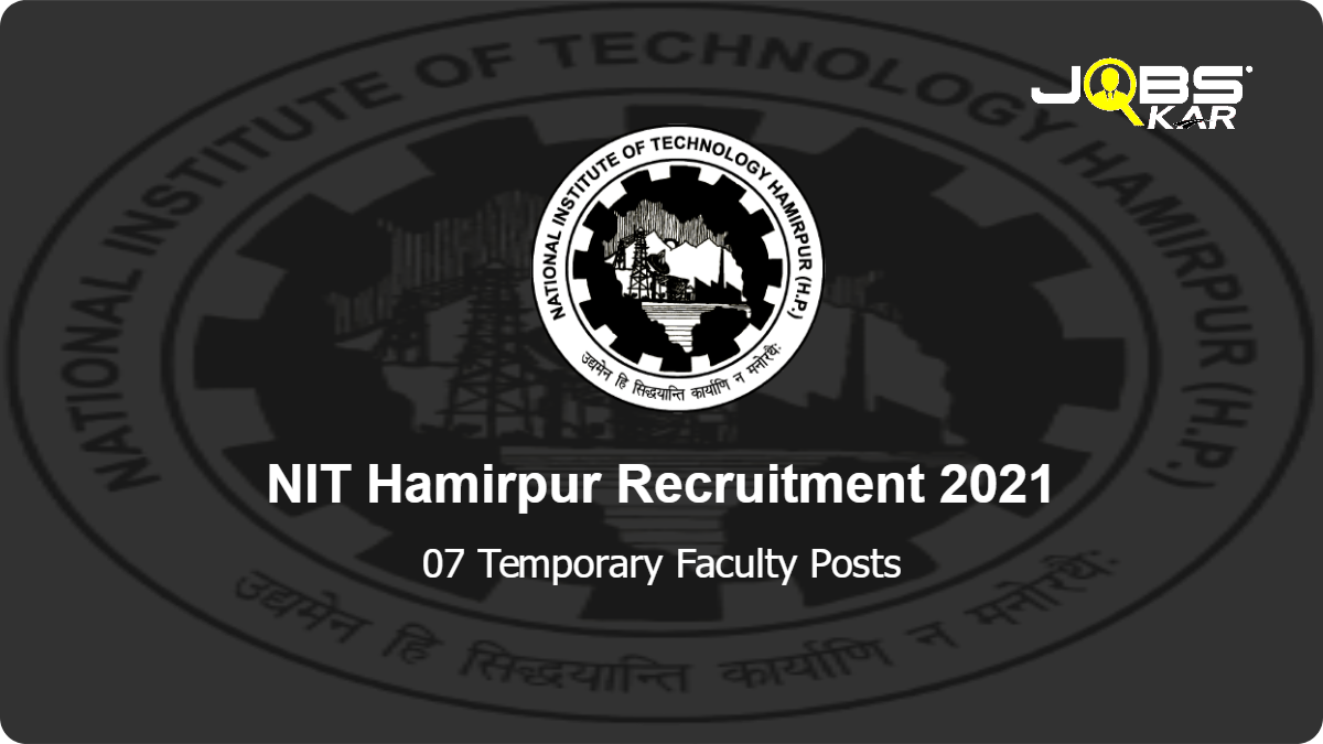 NIT Hamirpur Recruitment 2021: Walk in for 07 Temporary Faculty Posts