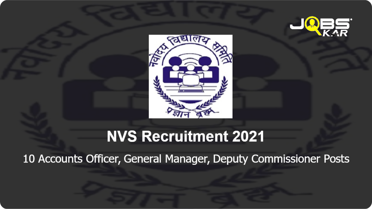 NVS Recruitment 2021: Apply Online for 10 Accounts Officer, General Manager, Deputy Commissioner Posts