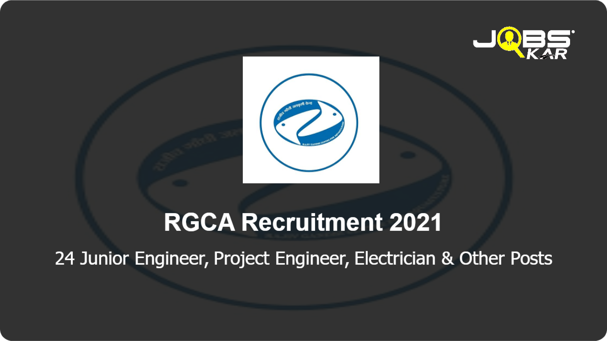 RGCA Recruitment 2021: Apply Online for 24 Junior Engineer, Project Engineer, Electrician, System Analyst, Marketing Officer, Chief Accounts Officer & Other Posts