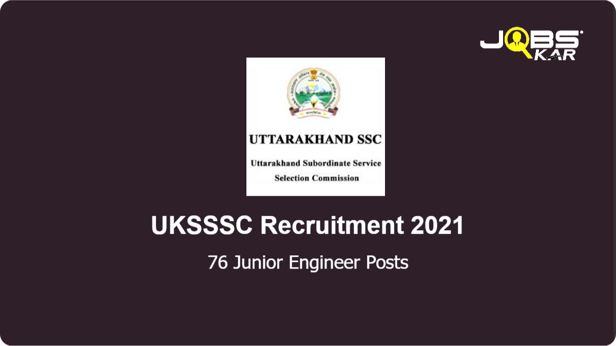 UKSSSC Recruitment 2021: Apply Online for 76 Junior Engineer Posts