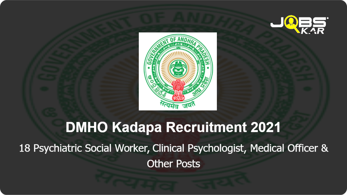 DMHO Kadapa Recruitment 2021: Apply for 18 Psychiatric Social Worker, Clinical Psychologist, Medical Officer, Security Guard, Cardiologist, Support Staff, Dental Hygienist & Other Posts