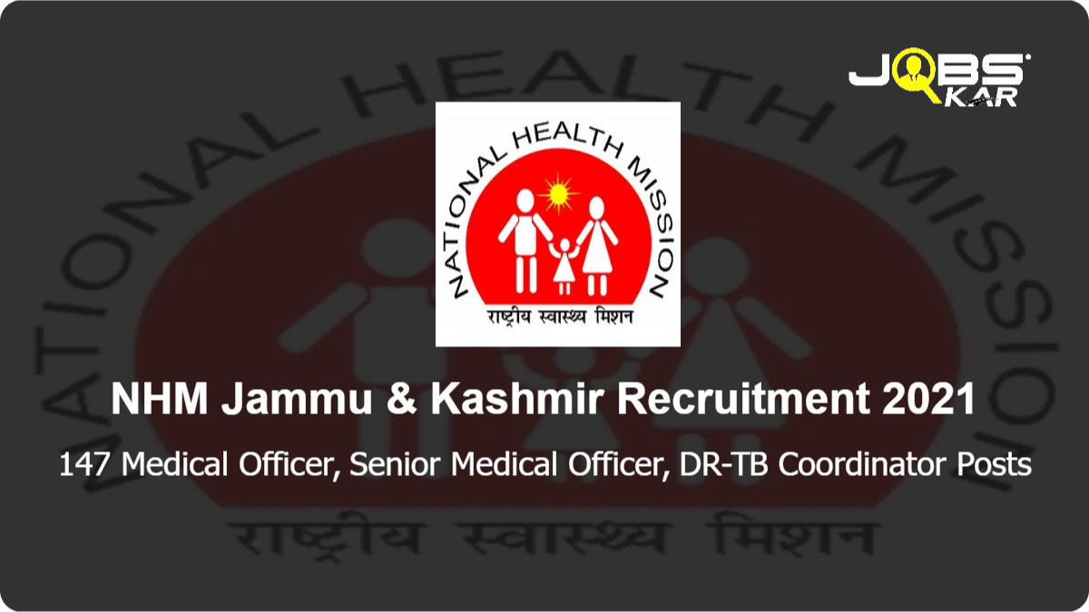 NHM Jammu & Kashmir Recruitment 2021: Apply for 147 Medical Officer, Senior Medical Officer, DR-TB Coordinator Posts