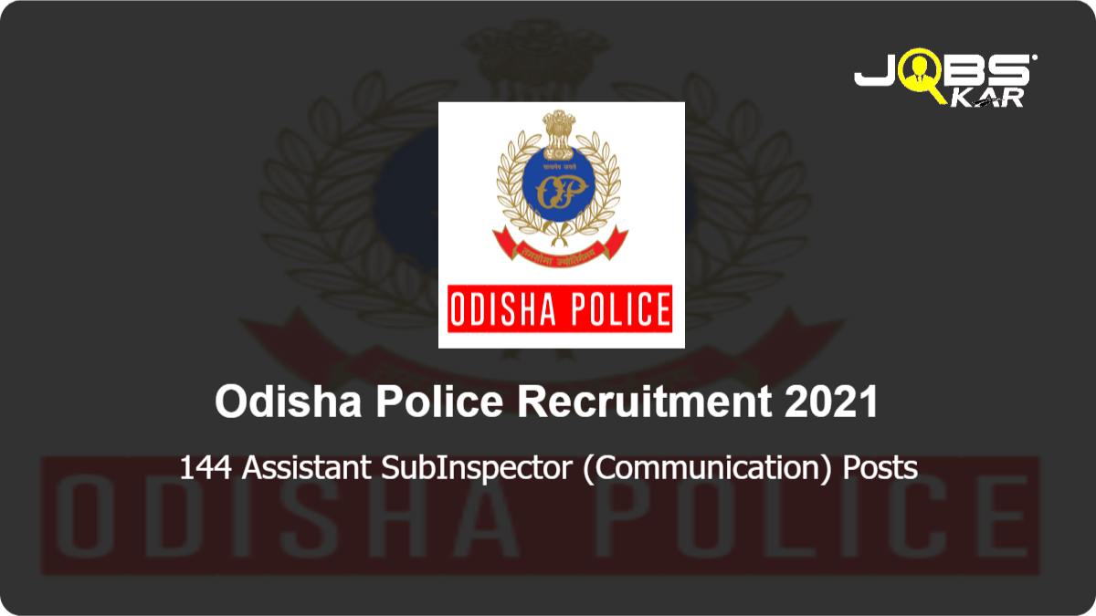 Odisha Police Recruitment 2021: Apply Online for 144 Assistant SubInspector (Communication) Posts