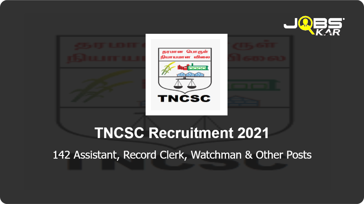 TNCSC Recruitment 2021: Apply for 142 Assistant, Record Clerk, Watchman, Security Posts