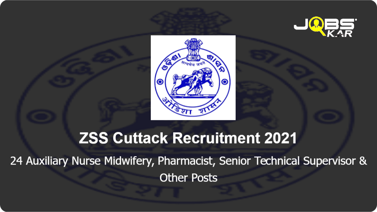 ZSS Cuttack Recruitment 2021: Apply for 24 Auxiliary Nurse Midwifery, Pharmacist, Senior Technical Supervisor, Public Health Manager & Other Posts