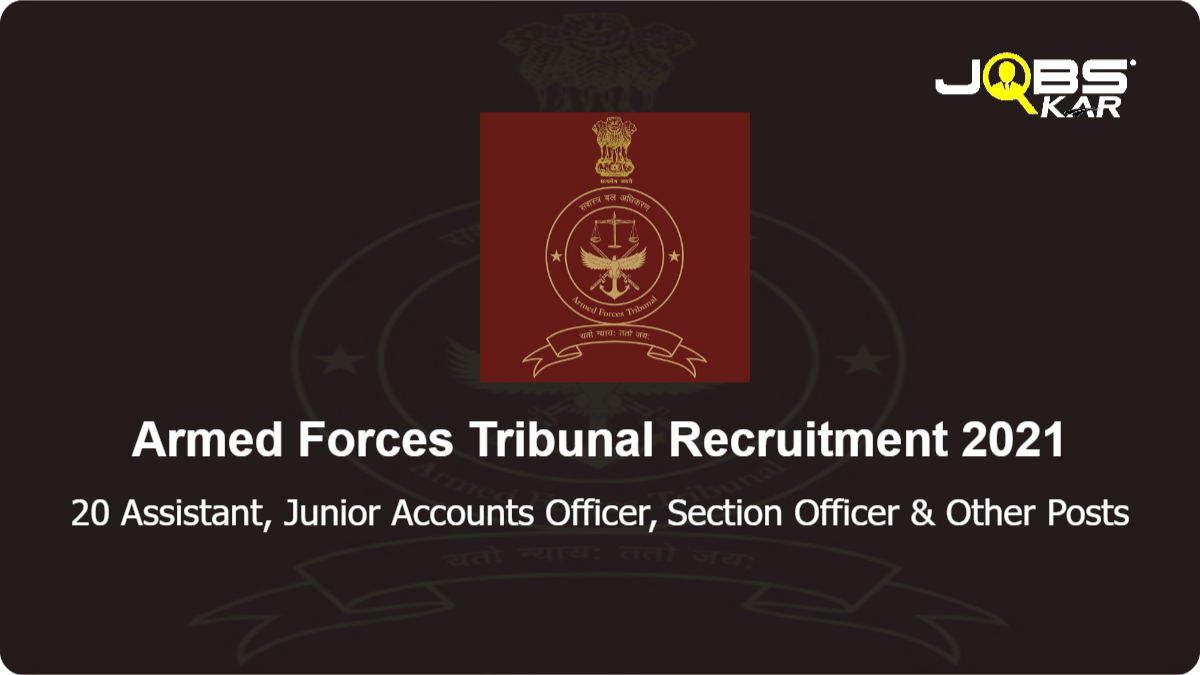 Armed Forces Tribunal Recruitment 2021: Apply for 20 Assistant, Junior Accounts Officer, Section Officer, Accounts Officer, Private Secretary, Assistant Registrar & Other Posts