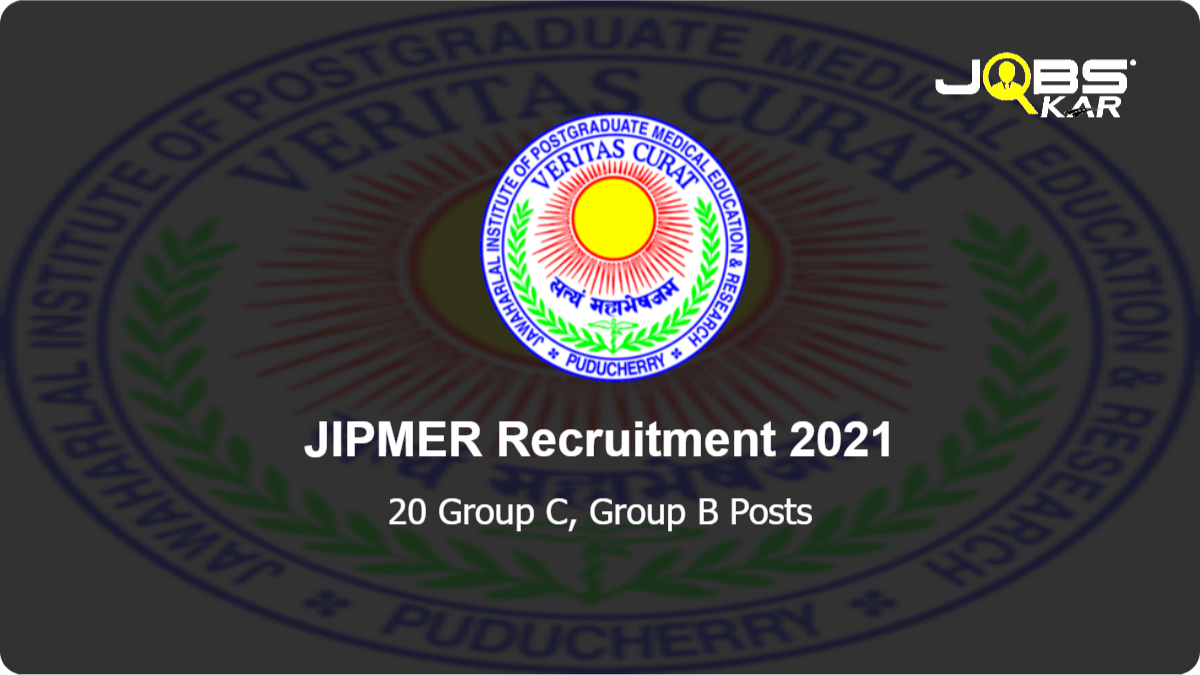 JIPMER Recruitment 2021: Apply Online for 20 Group C, Group B Posts