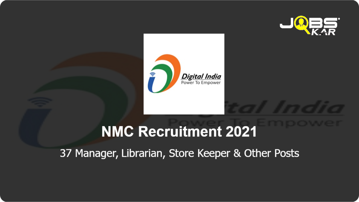 NMC Recruitment 2021: Apply for 37 Manager, Librarian, Store Keeper, Advisor, Accounts Officer, Computer Programmer, Accountant & Other Posts