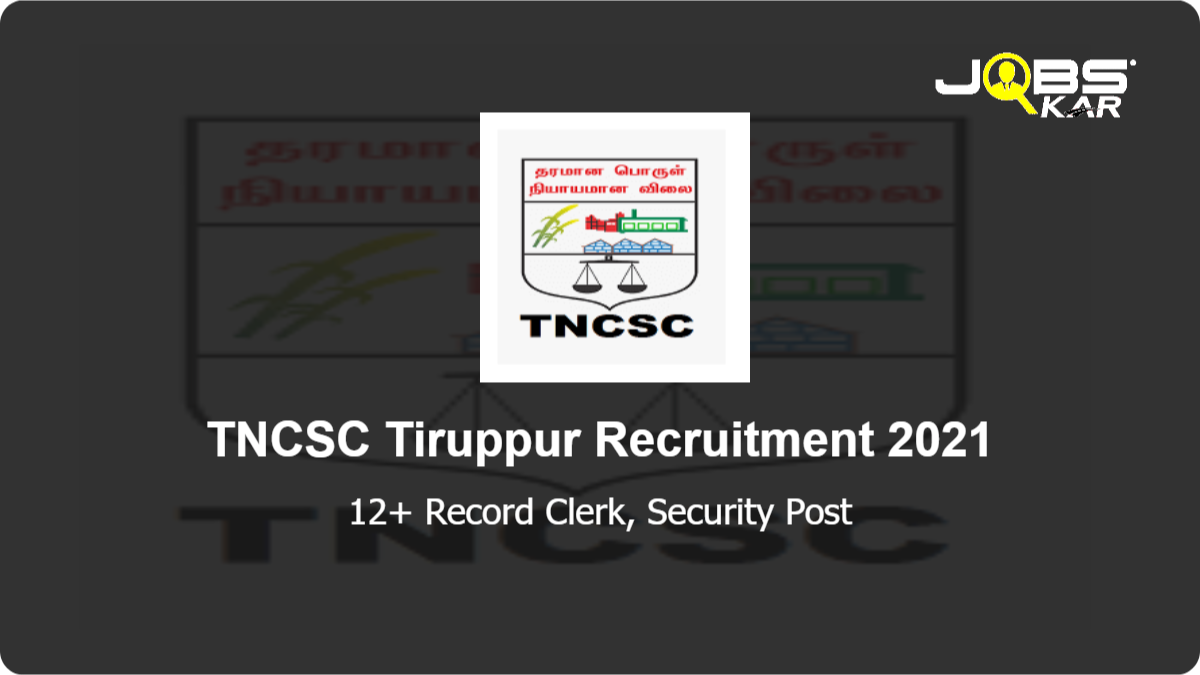 TNCSC Tiruppur Recruitment 2021: Walk in for Record Clerk, Security Posts