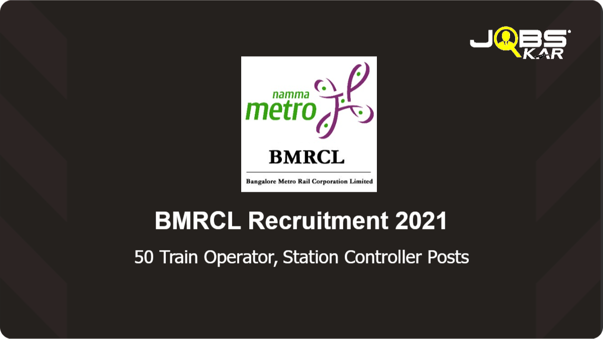 BMRCL Recruitment 2021: Apply Online for 50 Train Operator, Station Controller Posts