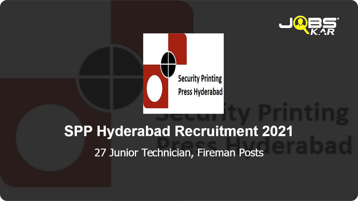 SPP Hyderabad Recruitment 2021: Apply Online for 27 Junior Technician, Fireman Posts