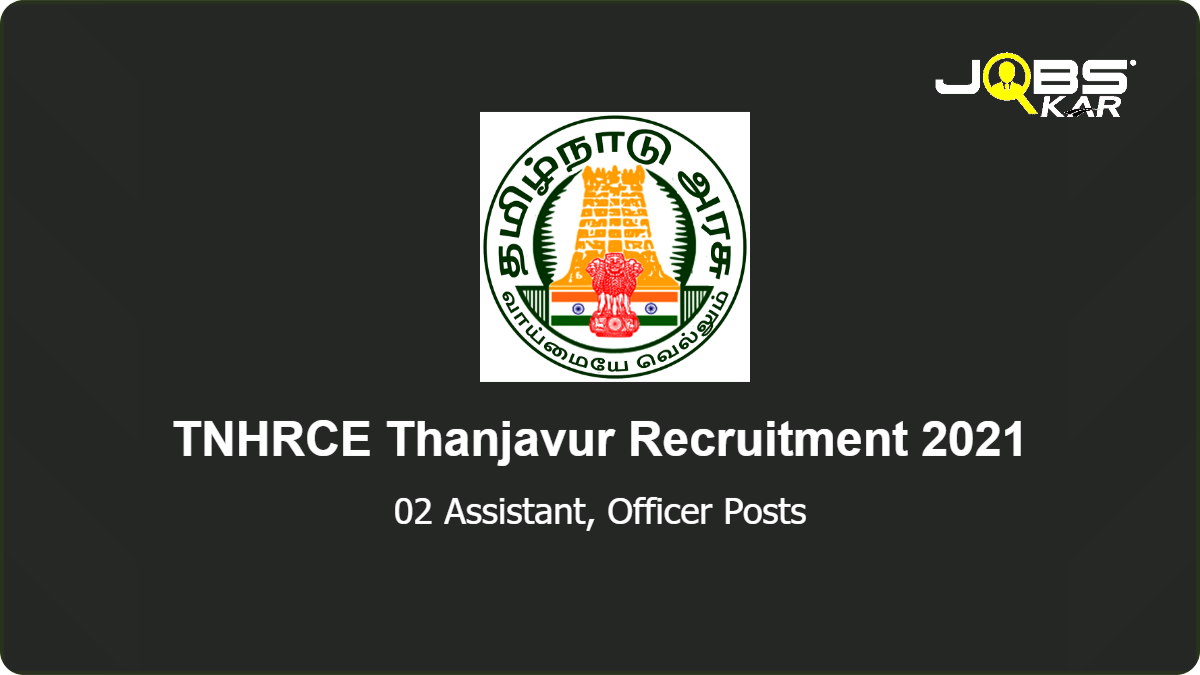 TNHRCE Thanjavur Recruitment 2021: Apply for Paricharkar, Archakar Posts