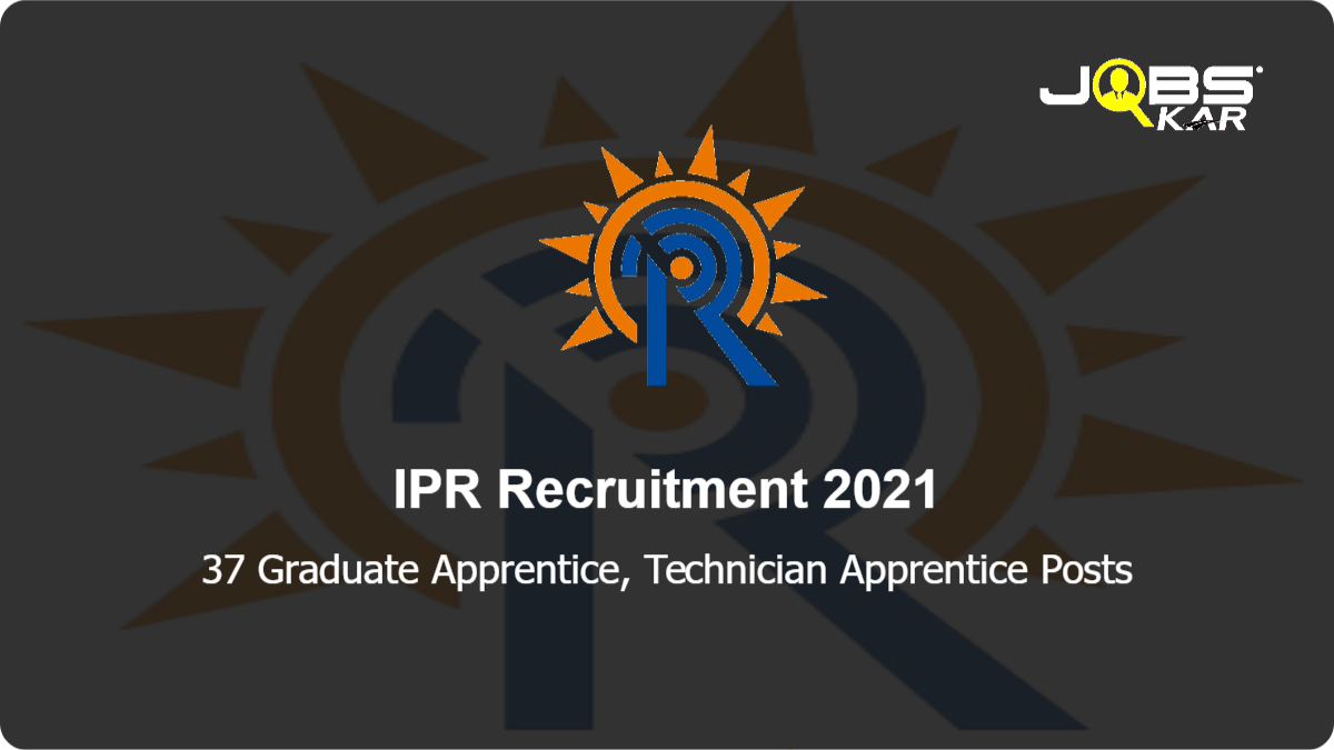 IPR Recruitment 2021: Apply Online for 37 Graduate Apprentice, Technician Apprentice Posts