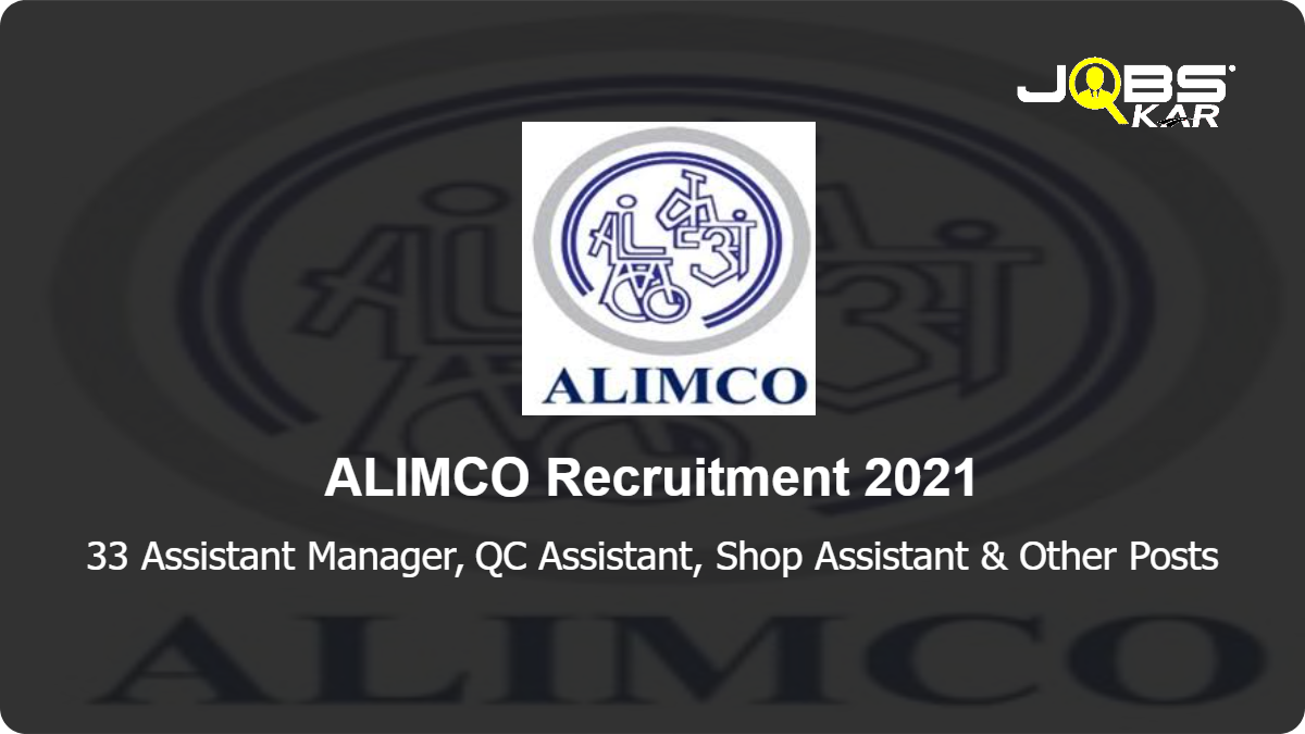ALIMCO Recruitment 2021: Apply for 33 Assistant Manager, Shop Assistant, Machinist, Operator, Welder, Painter, Senior Manager, Deputy Manager & Other Posts