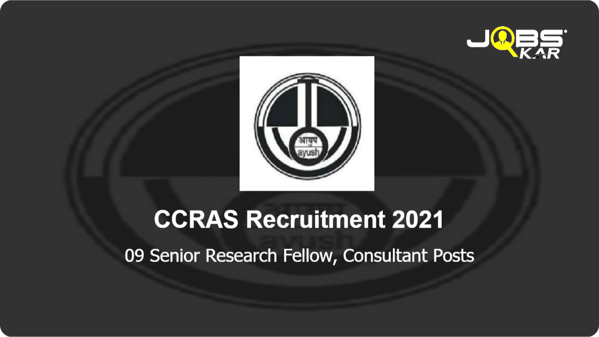 CCRAS Recruitment 2021: Walk in for 09 Senior Research Fellow, Consultant Posts