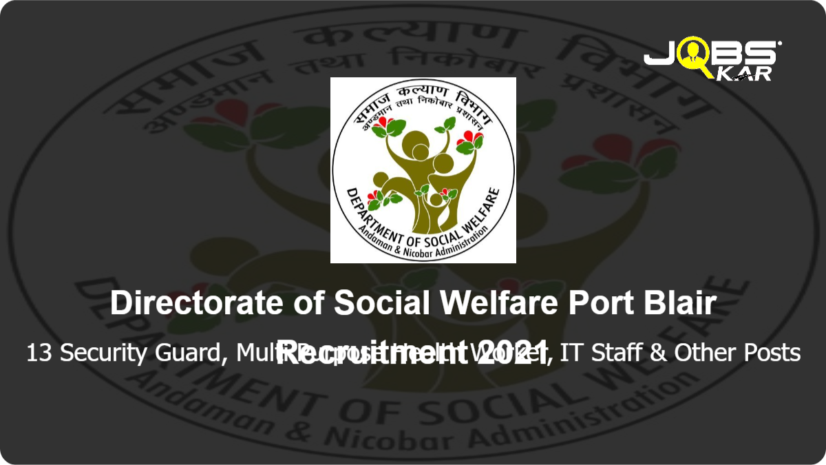 Directorate of Social Welfare Port Blair Recruitment 2021: Apply for 13 Security Guard, Multi Purpose Health Worker, IT Staff, Call Responder, Senior Call Responder Posts